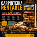 CARPINTERÍA RENTABLE  Más de 100 Proyectos Paso a Paso para Construir y Vender